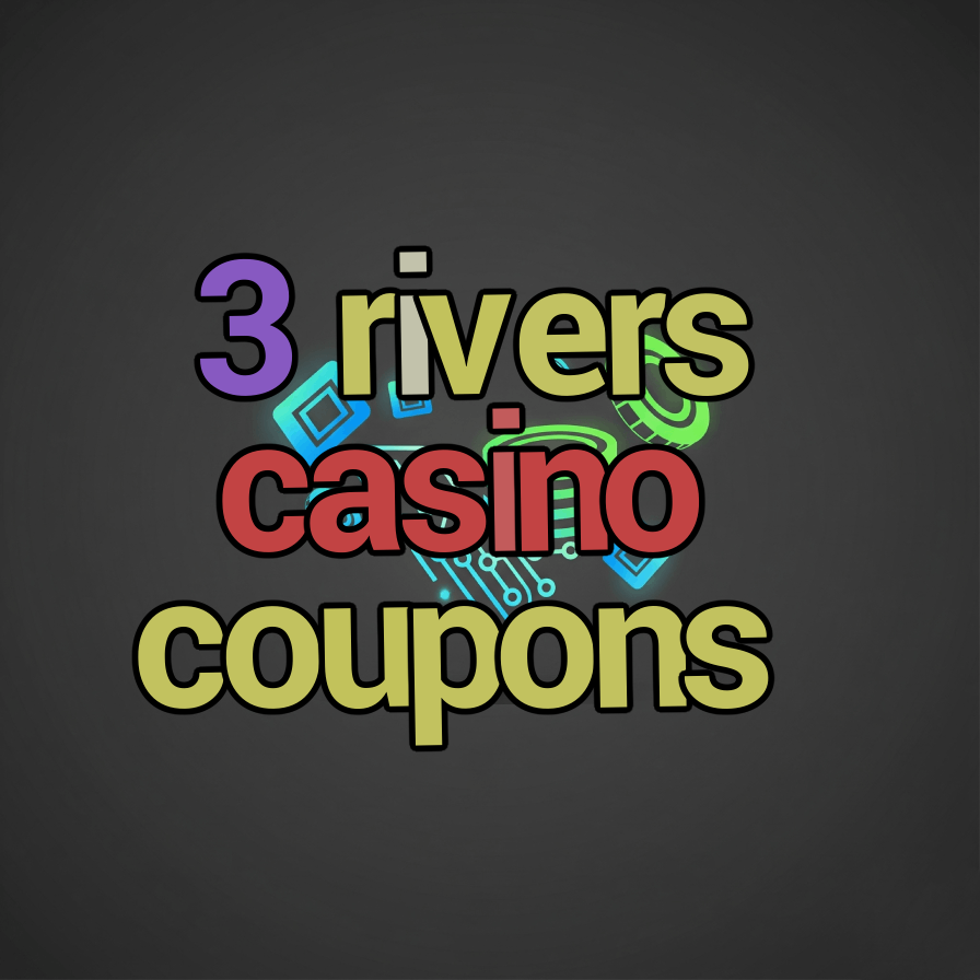 3 rivers casino coupons